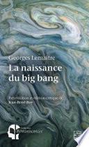 La naissance du big bang. Georges Lemaître et l'hypothèse de l'atome primitif