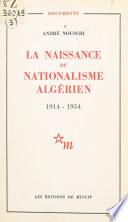 La naissance du nationalisme algérien, 1914-1954