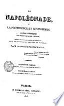 La Napoléonade, ou la Providence et les hommes, poème héroique en vingt-quatre chants; contenant l'histoire exacte et impartiale de la vie militaire et politique de Napoléon; par m. le comte de Paoli-Chagny ..