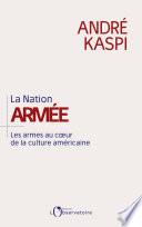 La Nation armée. Les armes au cœur de la culture américaine