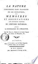 La nature considérée dans plusieurs de ses opérations, ou Memoires et observations sur diverses parties de l'histoire naturelle. AvecLa minéralogie de l'Orléanois. Par m. Defay ..