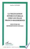 LA NÉGOCIATION INTERCULTURELLE CHEZ LES FILLES FRANCO-MAGHREBINES
