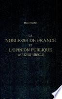 La Noblesse de France Et L'opinion Publique Au Xviii Siecle