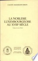 La noblesse luxembourgeoise au XVIIIe siècle