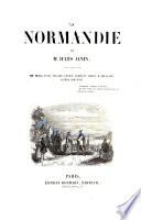 La Normandie par Jules Janin, illustrée par MM. Morel-Fatio, Tellier, Gigoux, Daubigny, Debon, H. Bellangé, Alfred Johannot