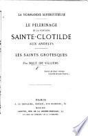 La Normandie superstitieuse. Le pèlerinage de la fontaine Sainte-Clotilde aux Andelys. Les saints grotesques