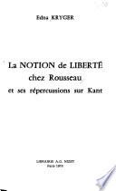 La notion de liberté chez Rousseau et ses répercussions sur Kant