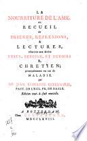 La nourriture de l'âme, ou Recueil de prières, réflexions, & lectures, rélatives [sic] aux divèrs [sic] états, besoins, et devoirs du chrétien