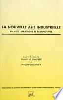 La nouvelle Asie industrielle : enjeux, stratégies et perspectives