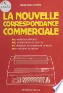Livre La nouvelle correspondance commerciale : la rédaction efficace, la présentation du courrier, l'utilisation du traitement de texte, les modèles de lettres