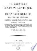 LA NOUVELLE MAISON RUSTIQUE, OU ÉCONOMIE RURALE, PRATIQUE ET GÉGÉRALE DE TOUS LES BIENS DE CAMPAGNE