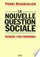 La Nouvelle Question sociale. Repenser l'Etat-providence