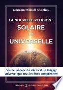 La nouvelle religion : Solaire et Universelle (Tome 1)