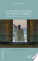 La nouvelle stratégie du Maroc en Afrique