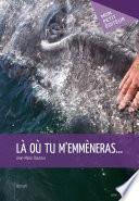 Là où tu m'emmèneras...
