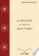 La Palestine au temps de Jésus-Christ