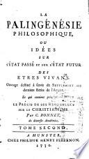 La palingénésie philosophique, ou Idées sur l'état passé et sur l'état futur des etres vivans