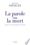 La Parole ou la Mort. Essai sur la division du sujet