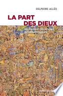 La part des dieux. Religion et relations internationales