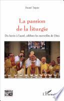 La passion de la liturgie
