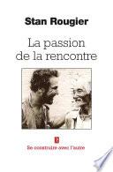 La passion de la rencontre - Se construire avec l'autre