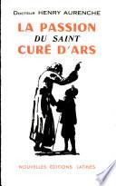 La Passion Du Saint Cure D'ars