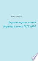 La passion pour muriel baptiste journal 1973 1974
