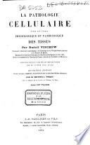 La pathologie cellulaire basée sur l'étude physiologique et pathologique des tissus