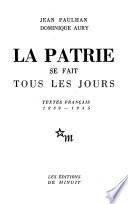 La patrie se fait tous les jours, textes français 1939-1945 [éd. par] Jean Paulhan [et] Dominique Aury