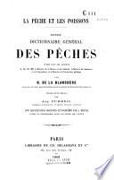 La Pêche et les poissons. Nouveau dictionnaire général des pêches