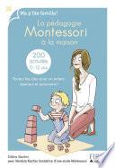 La pédagogie Montessori à la maison : 200 activités