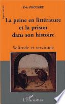 LA PEINE EN LITTERATURE ET LA PRISON DANS SON HISTOIRE
