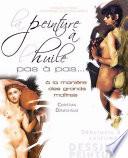 La Peinture A L'Huile Pas A Pas...: a la Maniere Des Grands Maitres