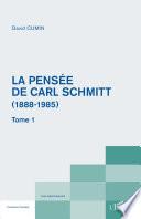 La pensée de Carl Schmitt (1888-1985)