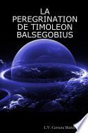 La Peregrination de Timoleon Balsegobius