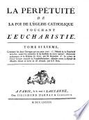 La Perpétuite De La Foi De L'Église Catholique Touchant L'Eucharistie
