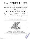 La Perpétuite De La Foi De L'Église Catholique Touchant L'Eucharistie