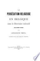 La Persécution religieuse en Belgique sous le Directoire exécutif