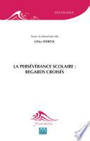 La persévérance scolaire : Regards croisés