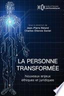 La personne transformée. Nouveaux enjeux éthiques et juridiques