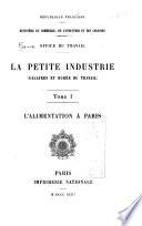 La petite industrie: L'alimentation à Paris. 300 p. 1893