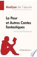 La Peur et Autres Contes fantastiques de Guy de Maupassant (Analyse de l'oeuvre)