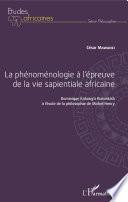 La phénoménologie à l'épreuve de la vie sapientiale africaine