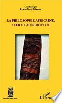 La philosophie africaine, hier et aujourd'hui