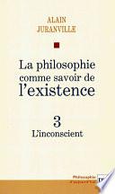 La philosophie comme savoir de l'existence. Existence et inconscient - vol. 3
