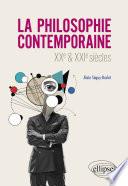 La philosophie contemporaine. XXe et XXIe siècles.