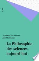 La Philosophie des sciences aujourd'hui