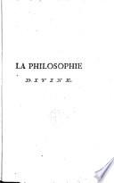 La philosophie divine, appliquée aux lumieres naturelle, magique ; astrale, surnaturelle, celeste et divine, ou, Aux immuables vérités que Dieu a révélées de Lui-même&de ses œuvres dans le triple miroir analogique de l'Univers, de l'homme&de la révélation écrite. Par Keleph Ben Nathan [i.e. Ph. Du Toit de Mambrini]. [Nouvelle édition]