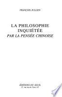 La philosophie inquiétée par la pensée chinoise