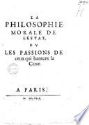 La Philosophie morale de l'Estat : ov les Passions de ceux qui hantent la Cour